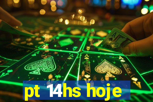 pt 14hs hoje